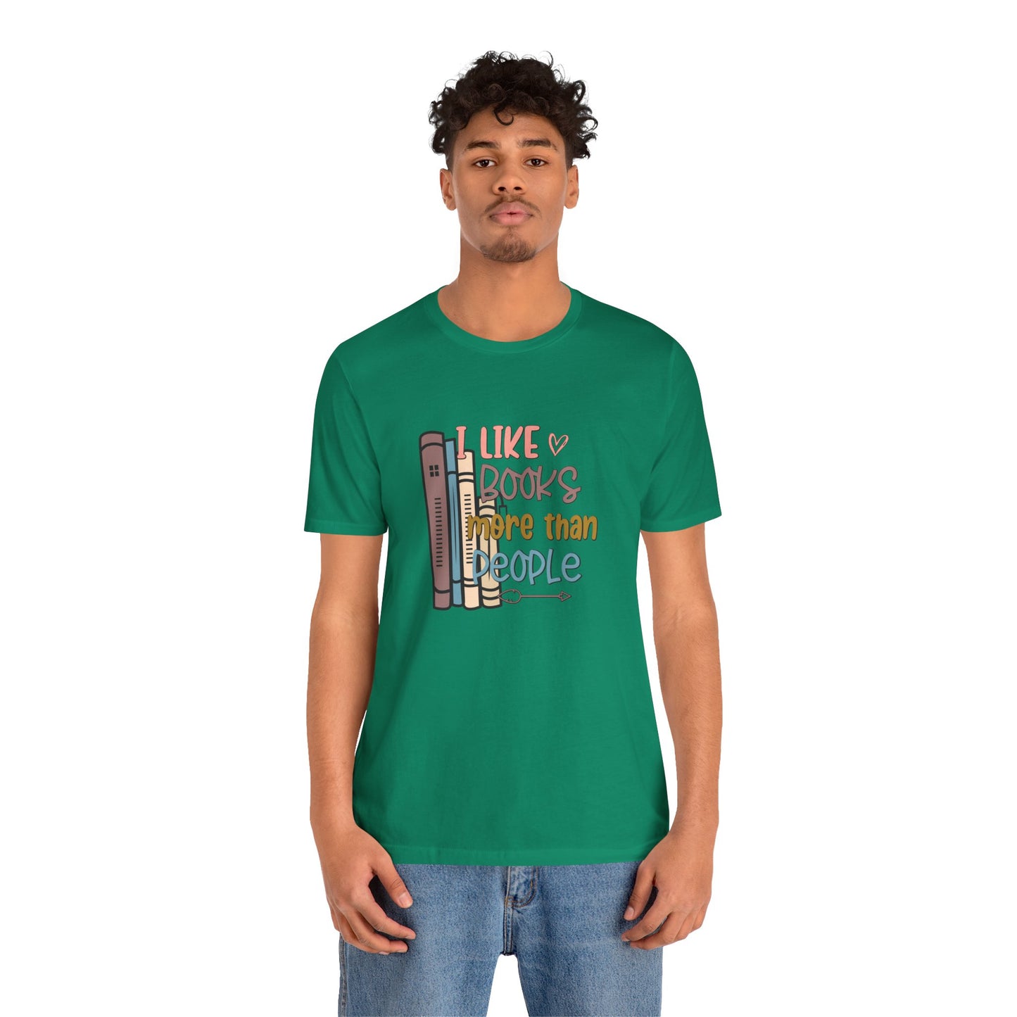 I like books more than I like people Unisex Jersey Short Sleeve Tee - sizes S - 3X