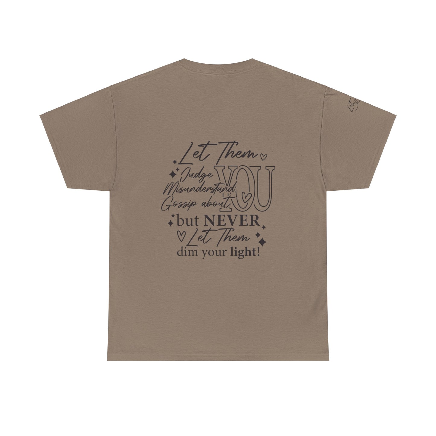 Let Them Unisex Tee - Cute Inspirational Front, Back, Right Arm Design