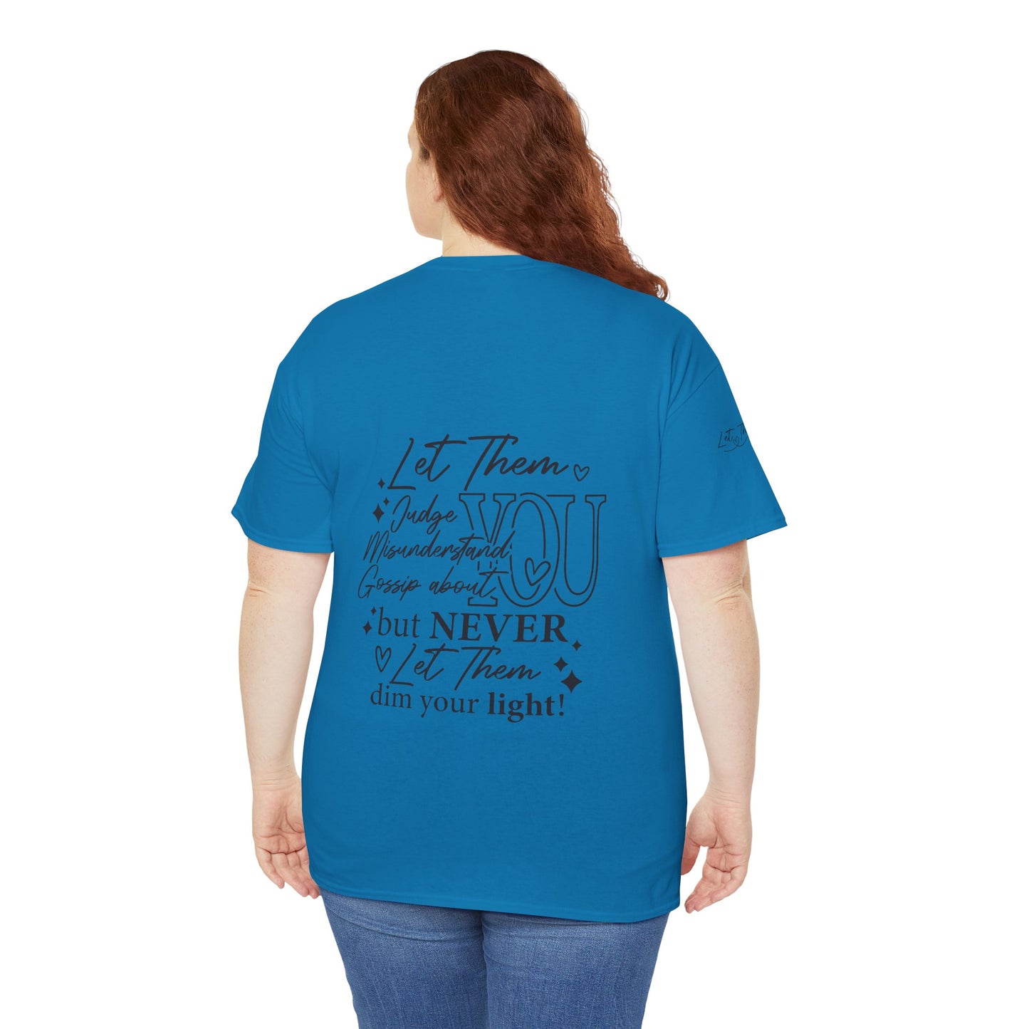Let Them Unisex Tee - Cute Inspirational Front, Back, Right Arm Design