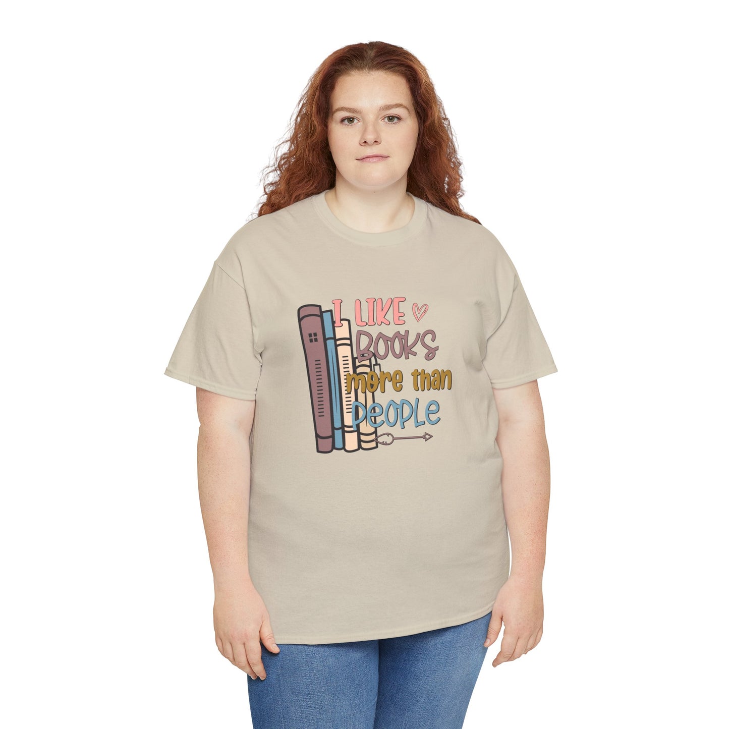 I like Books more than I like People Unisex Heavy Cotton Tee - sizes S - 5X