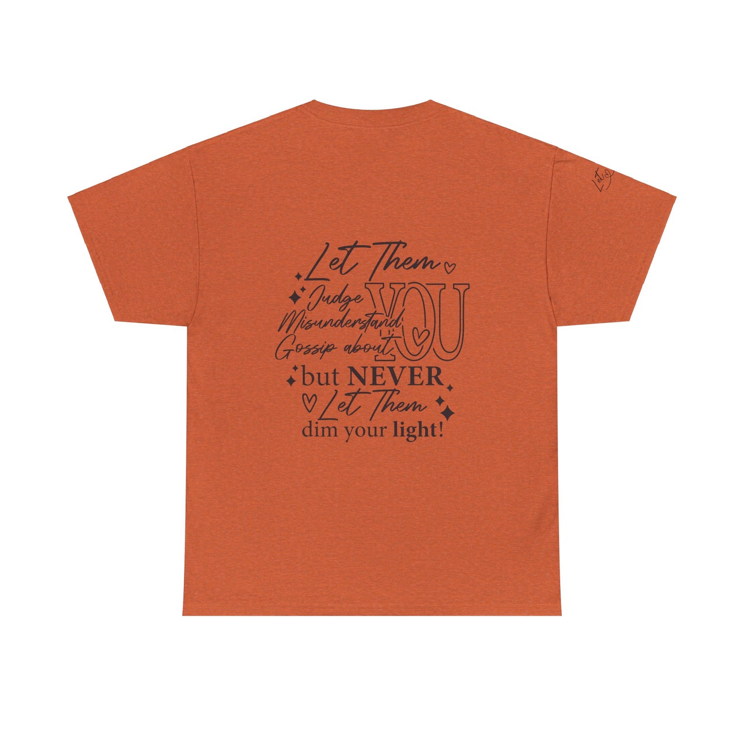 Let Them Unisex Tee - Cute Inspirational Front, Back, Right Arm Design