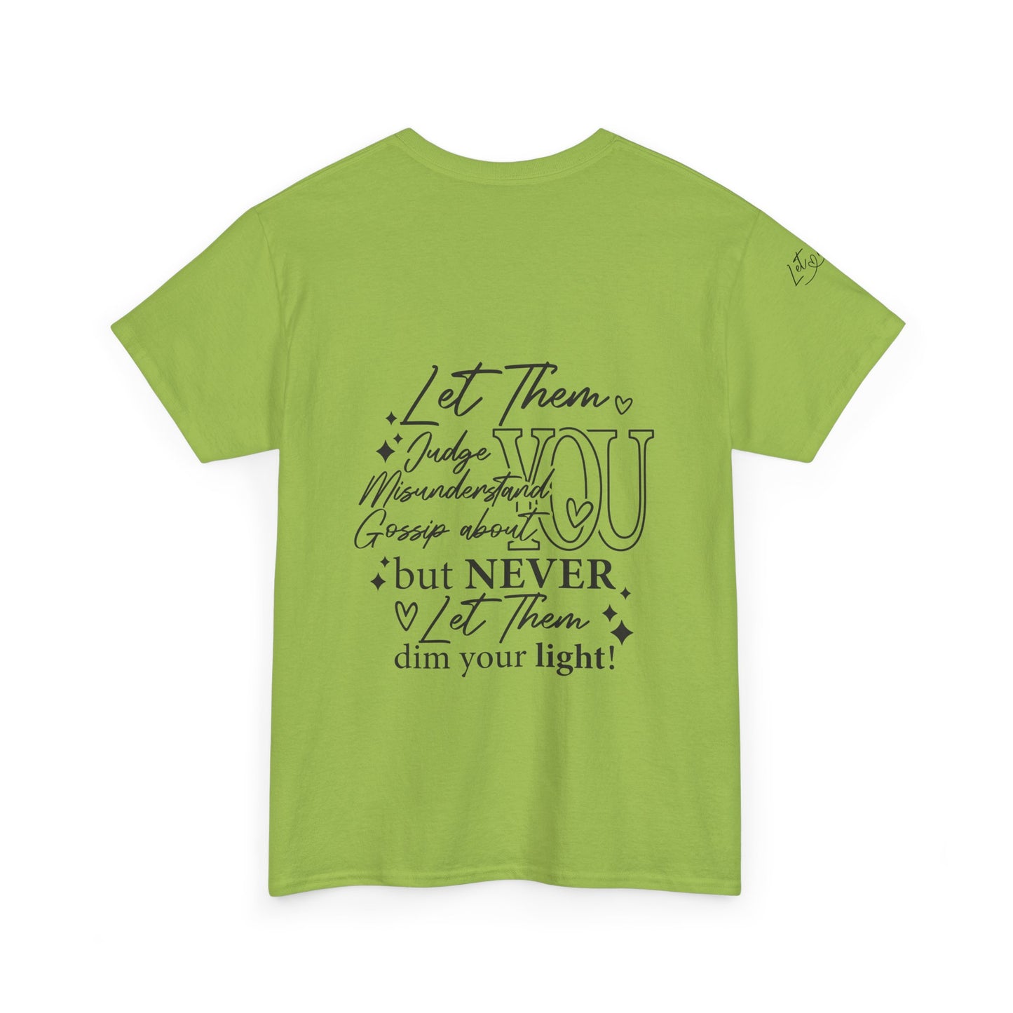 Let Them Unisex Tee - Cute Inspirational Front, Back, Right Arm Design