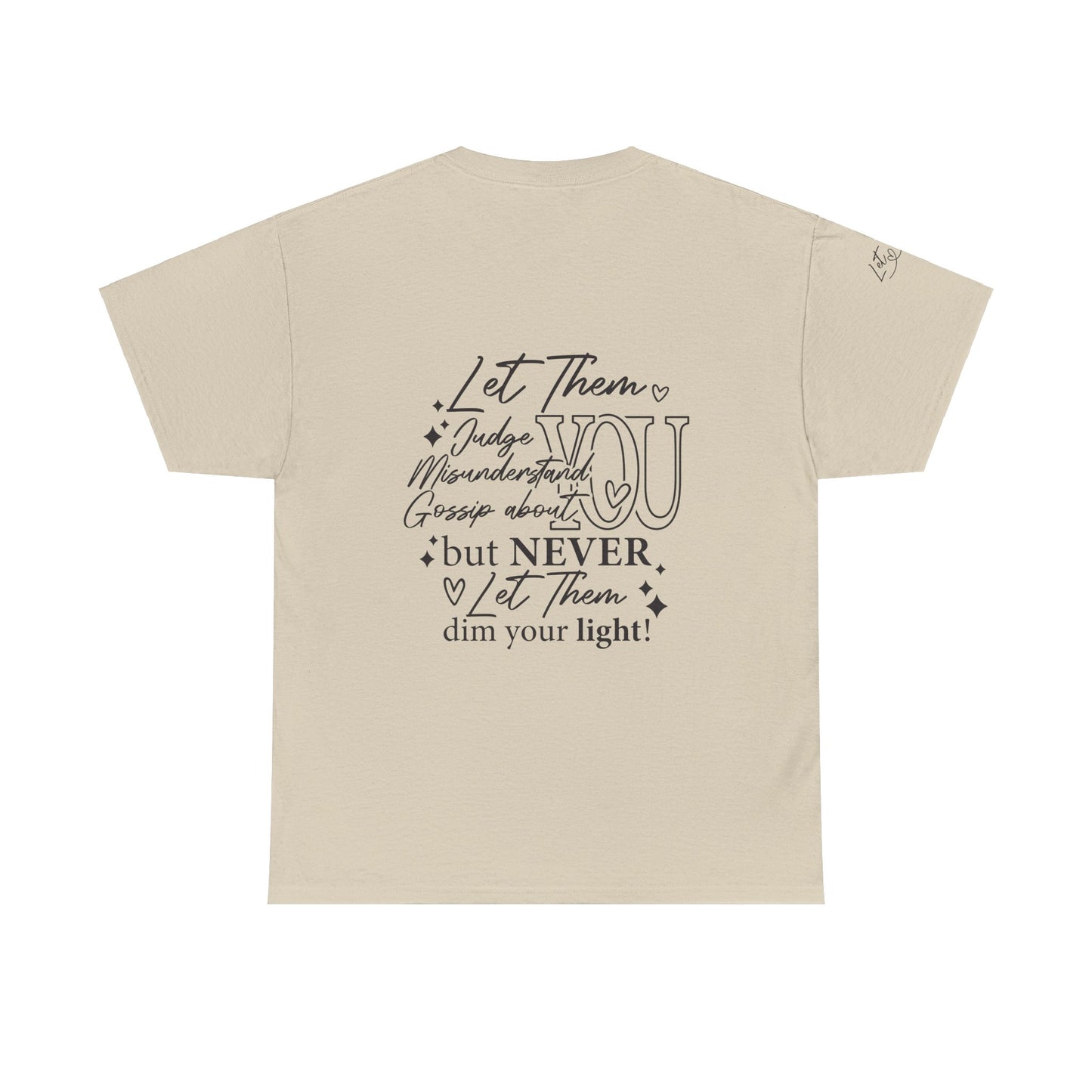 Let Them Unisex Tee - Cute Inspirational Front, Back, Right Arm Design