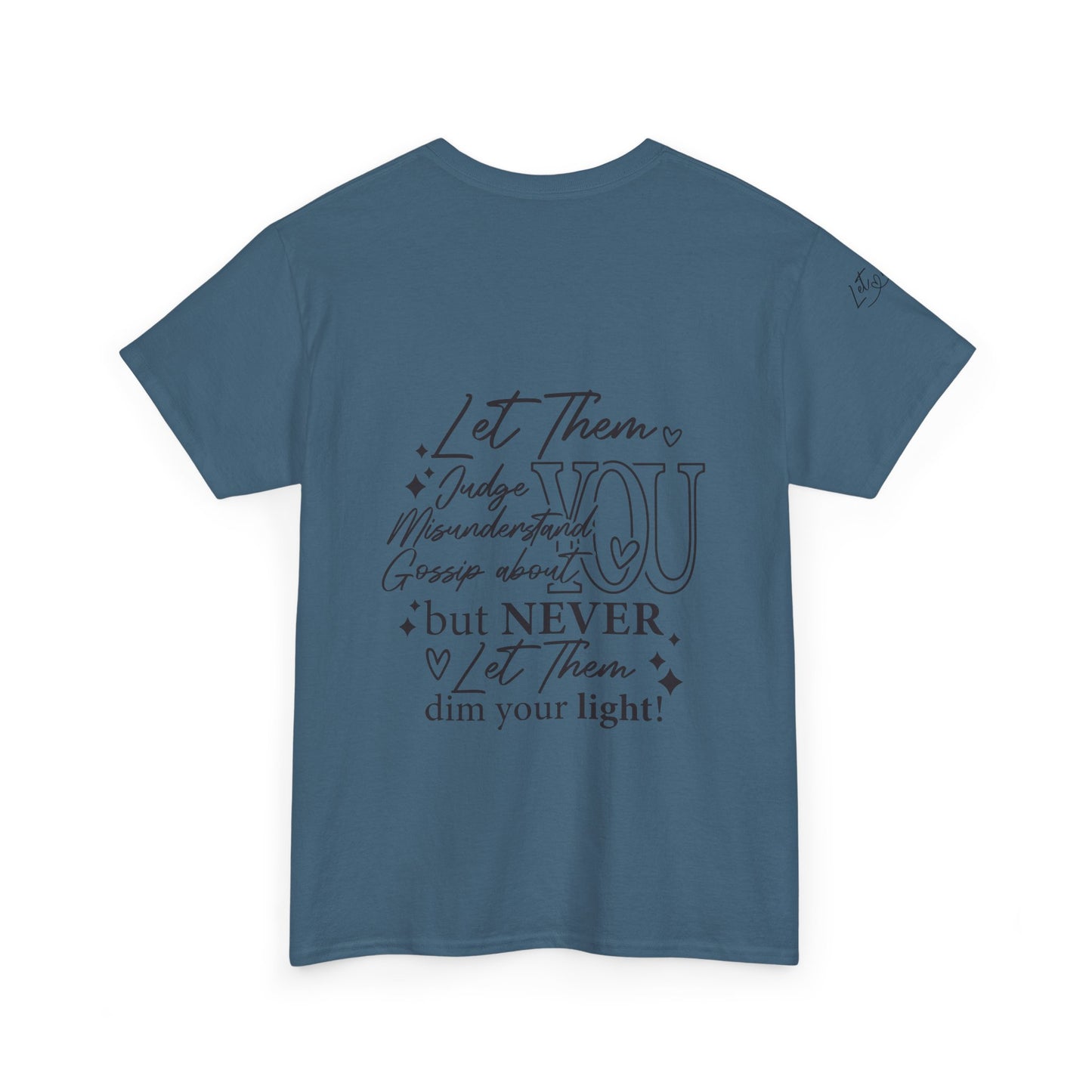 Let Them Unisex Tee - Cute Inspirational Front, Back, Right Arm Design