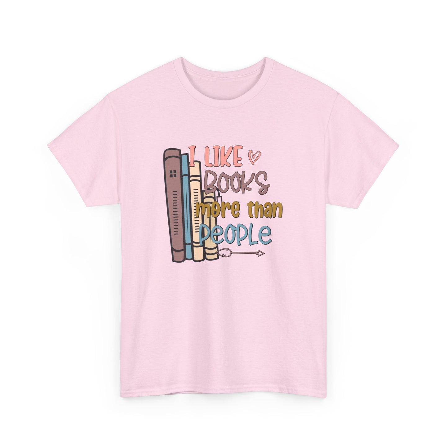 I like Books more than I like People Unisex Heavy Cotton Tee - sizes S - 5X