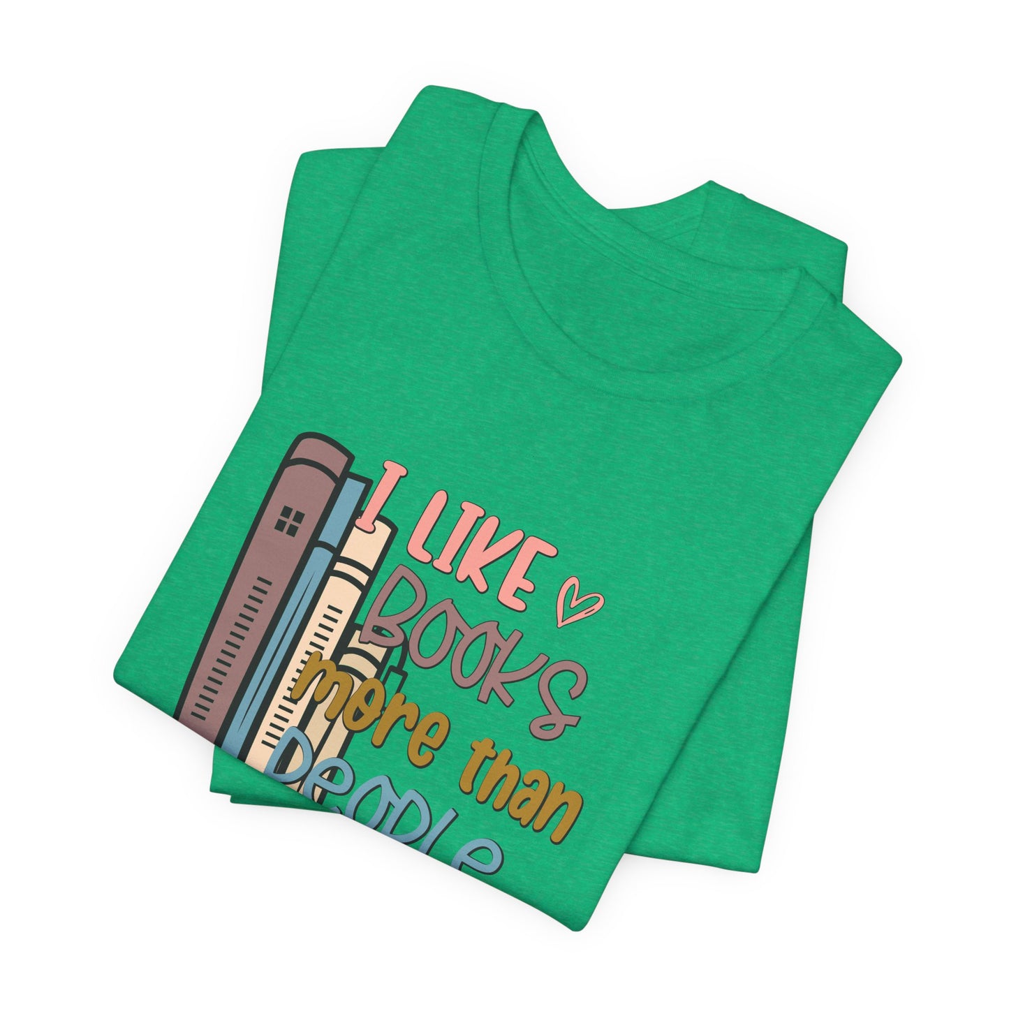 I like books more than I like people Unisex Jersey Short Sleeve Tee - sizes S - 3X