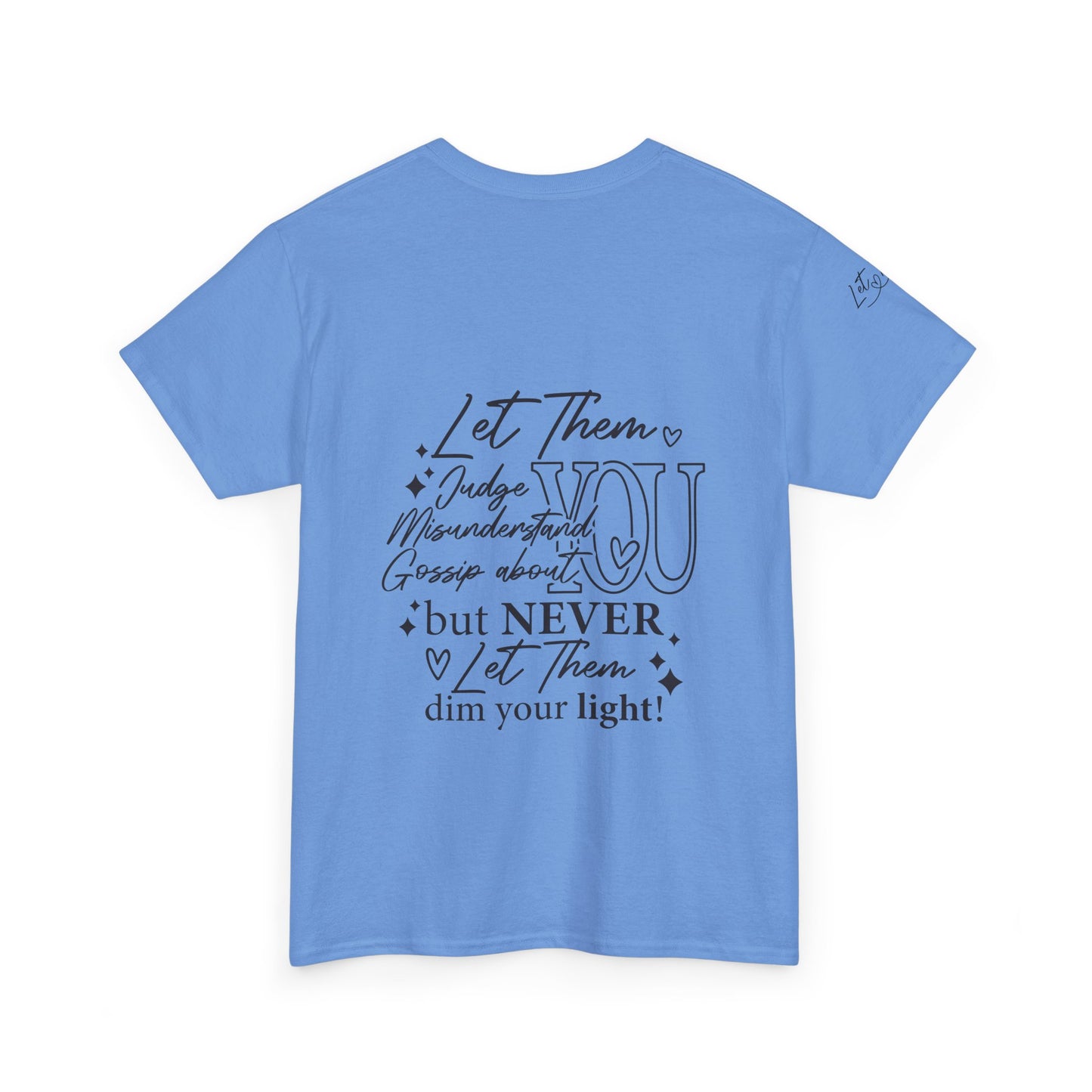 Let Them Unisex Tee - Cute Inspirational Front, Back, Right Arm Design