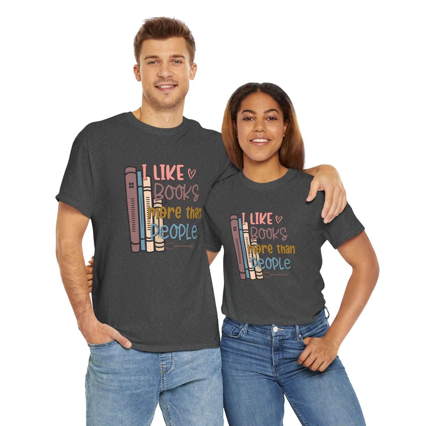 I like Books more than I like People Unisex Heavy Cotton Tee - sizes S - 5X