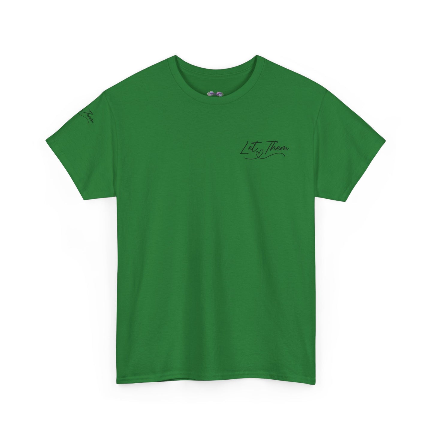 Let Them Unisex Tee - Cute Inspirational Front, Back, Right Arm Design