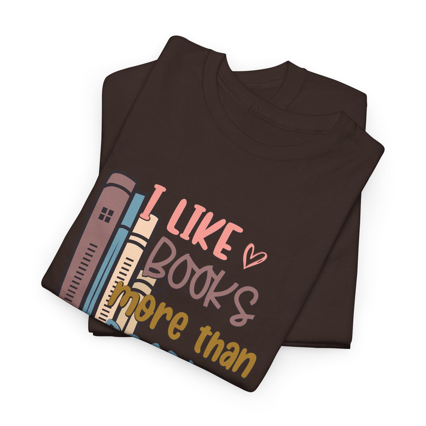 I like Books more than I like People Unisex Heavy Cotton Tee - sizes S - 5X