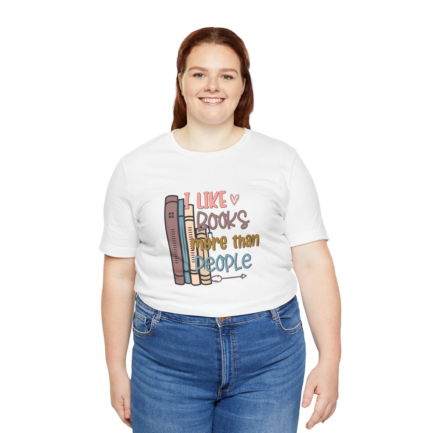 I like books more than I like people Unisex Jersey Short Sleeve Tee - sizes S - 3X