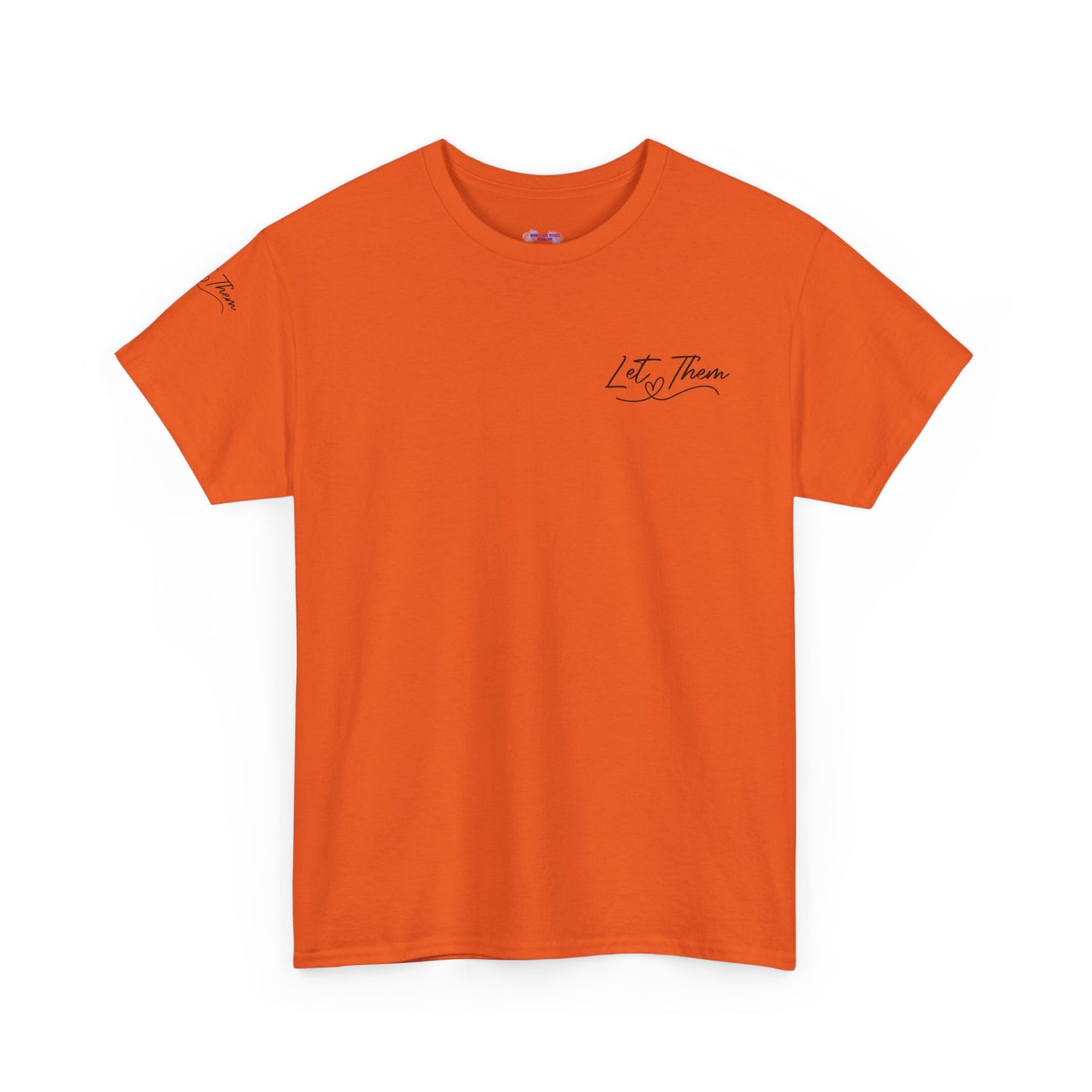 Let Them Unisex Tee - Cute Inspirational Front, Back, Right Arm Design