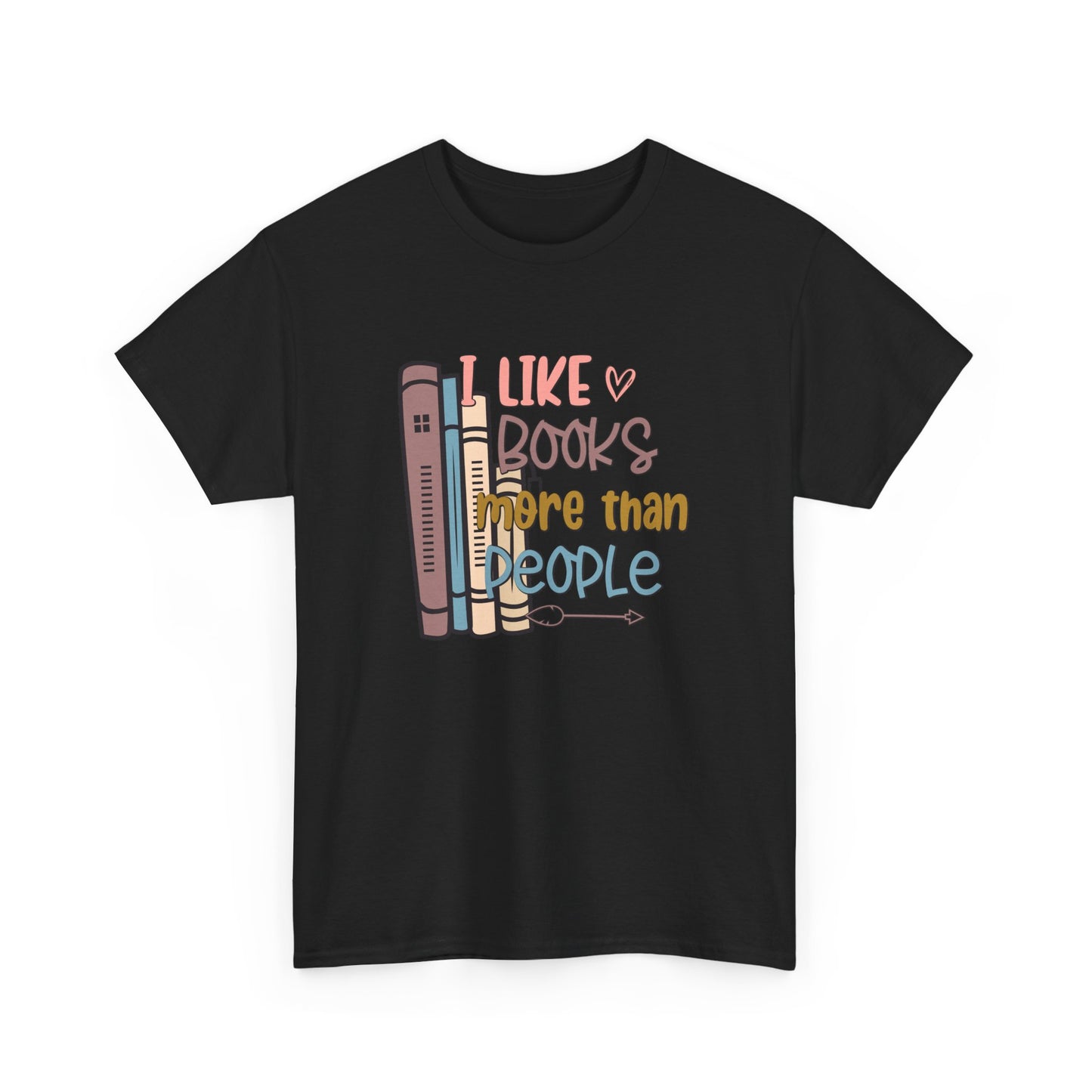 I like Books more than I like People Unisex Heavy Cotton Tee - sizes S - 5X
