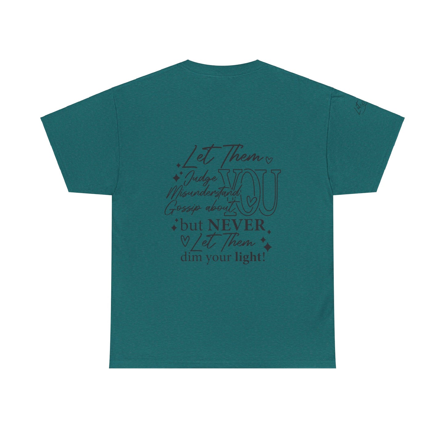 Let Them Unisex Tee - Cute Inspirational Front, Back, Right Arm Design