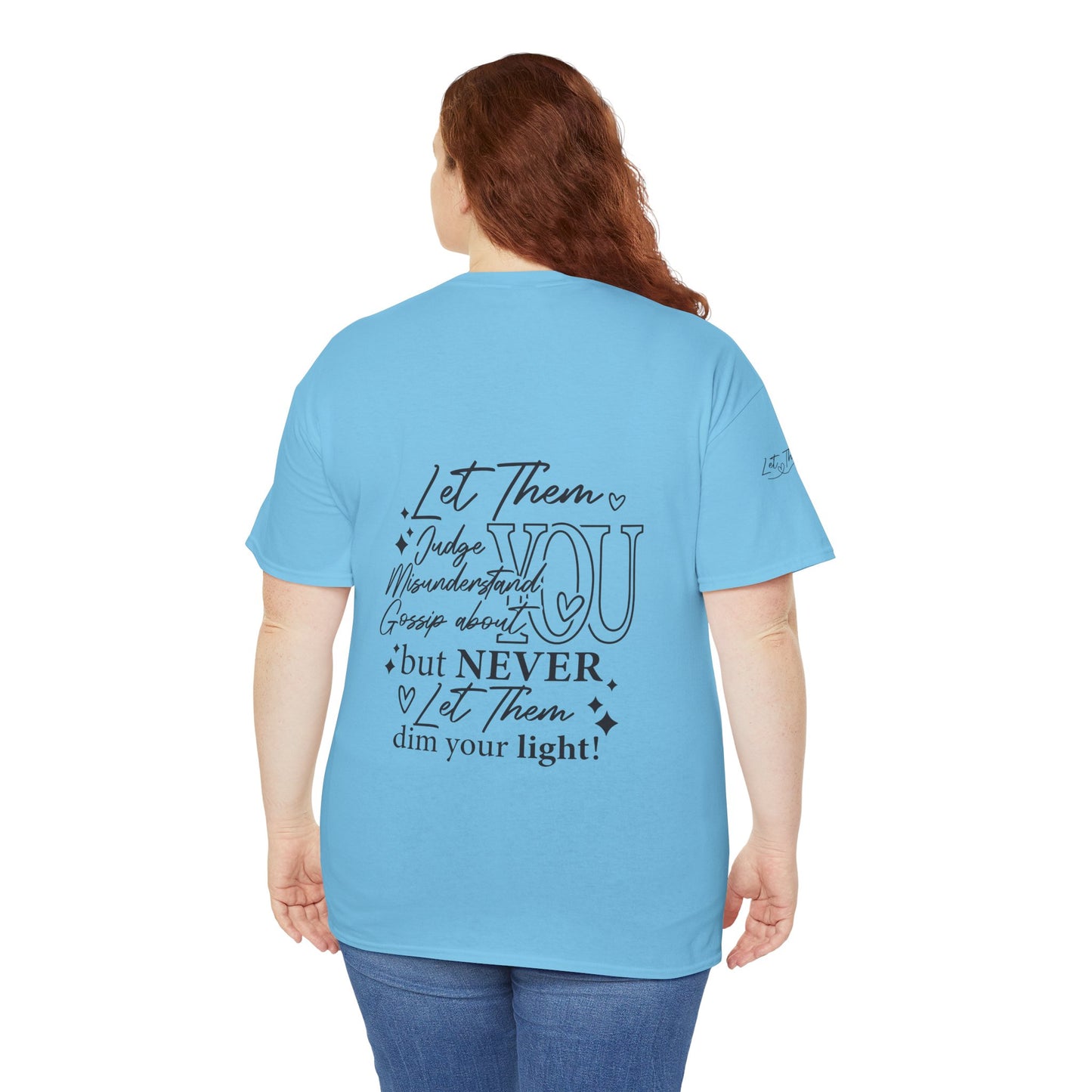 Let Them Unisex Tee - Cute Inspirational Front, Back, Right Arm Design