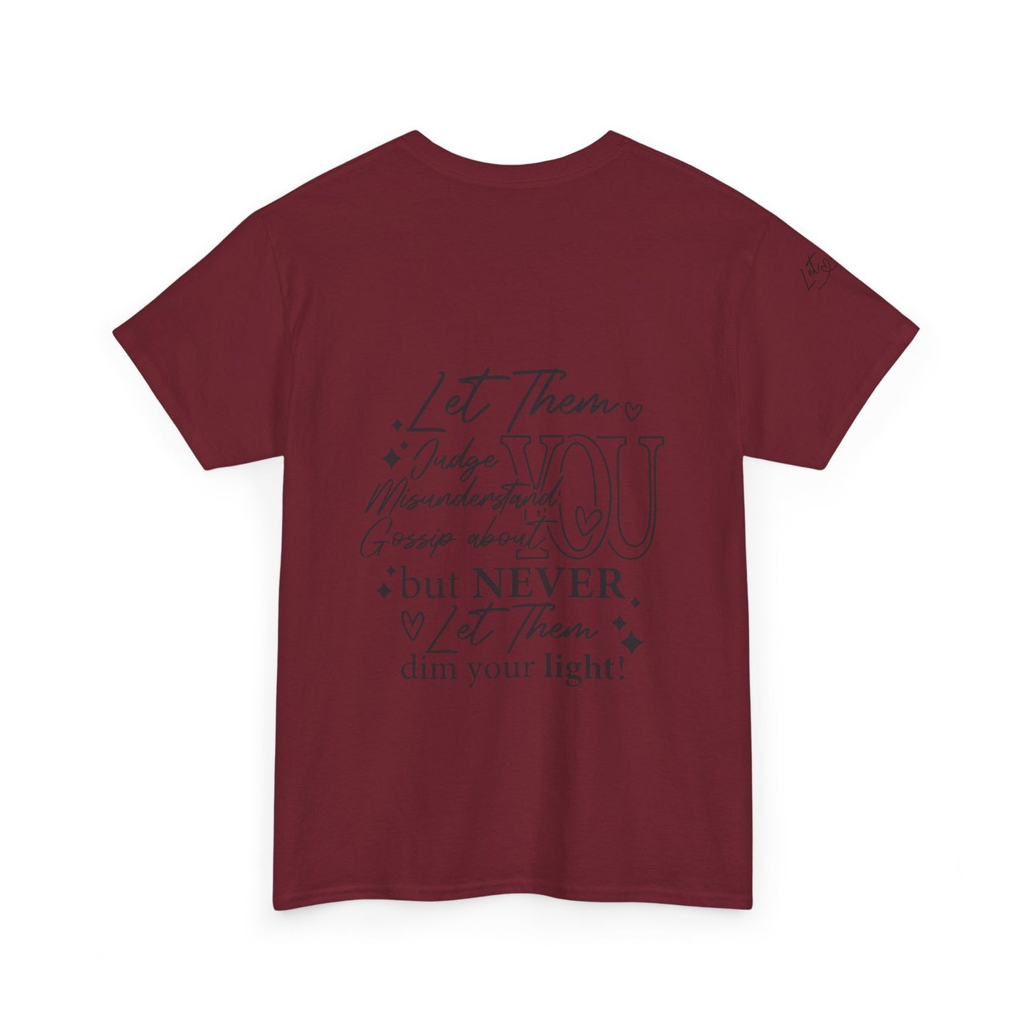 Let Them Unisex Tee - Cute Inspirational Front, Back, Right Arm Design
