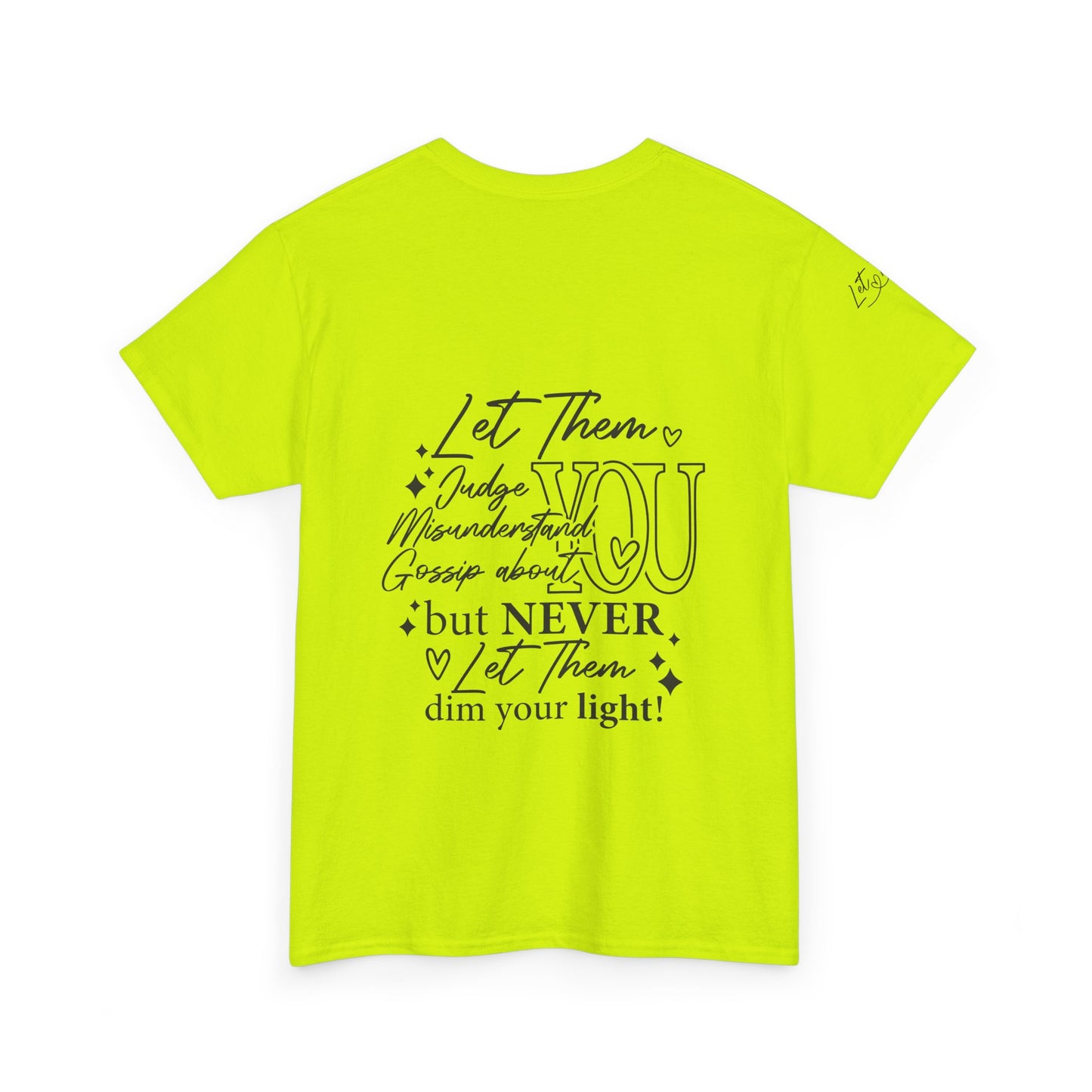 Let Them Unisex Tee - Cute Inspirational Front, Back, Right Arm Design