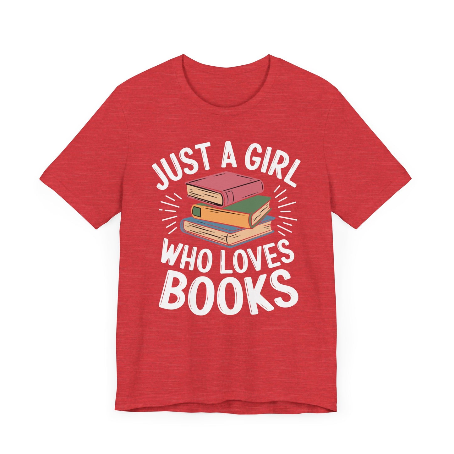 Just a Girl Who Loves Books Unisex Jersey Short Sleeve Tee - S - 3X