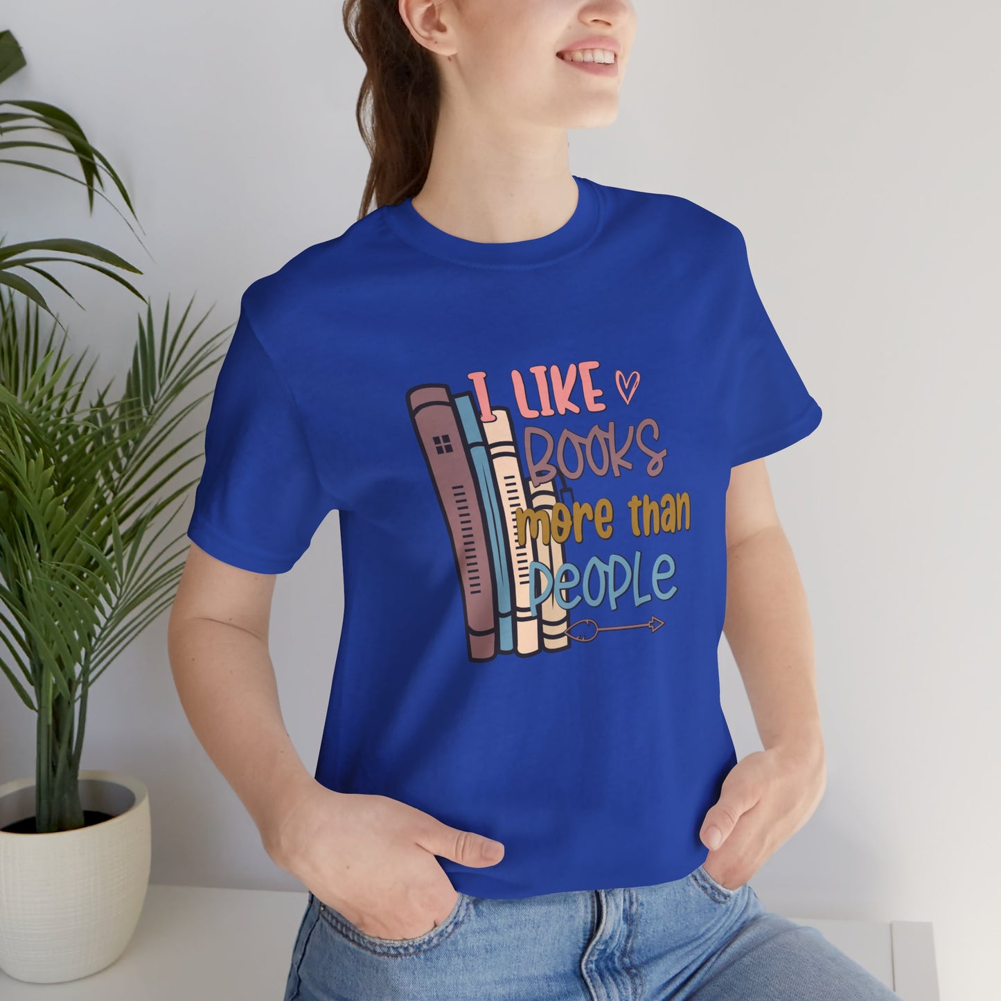 I like books more than I like people Unisex Jersey Short Sleeve Tee - sizes S - 3X