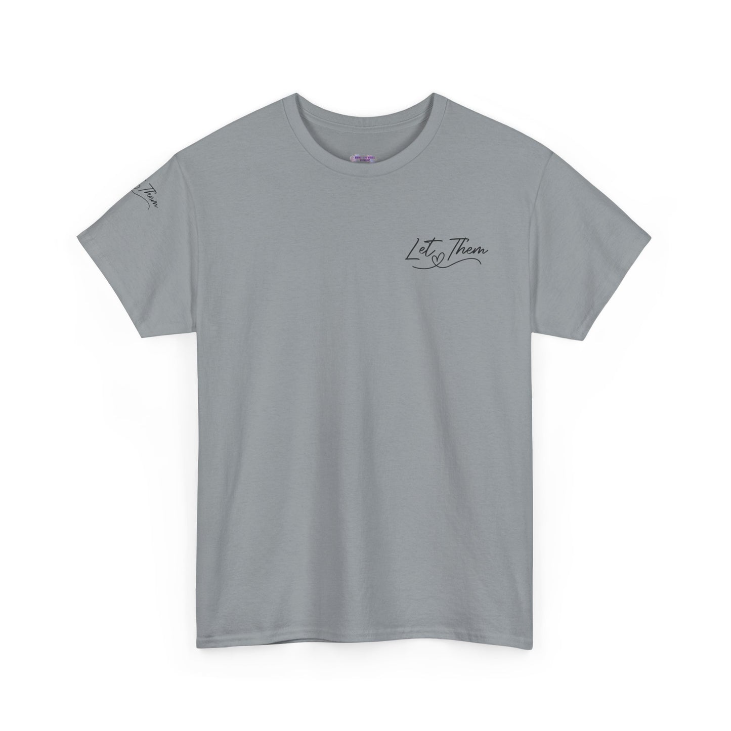 Let Them Unisex Tee - Cute Inspirational Front, Back, Right Arm Design