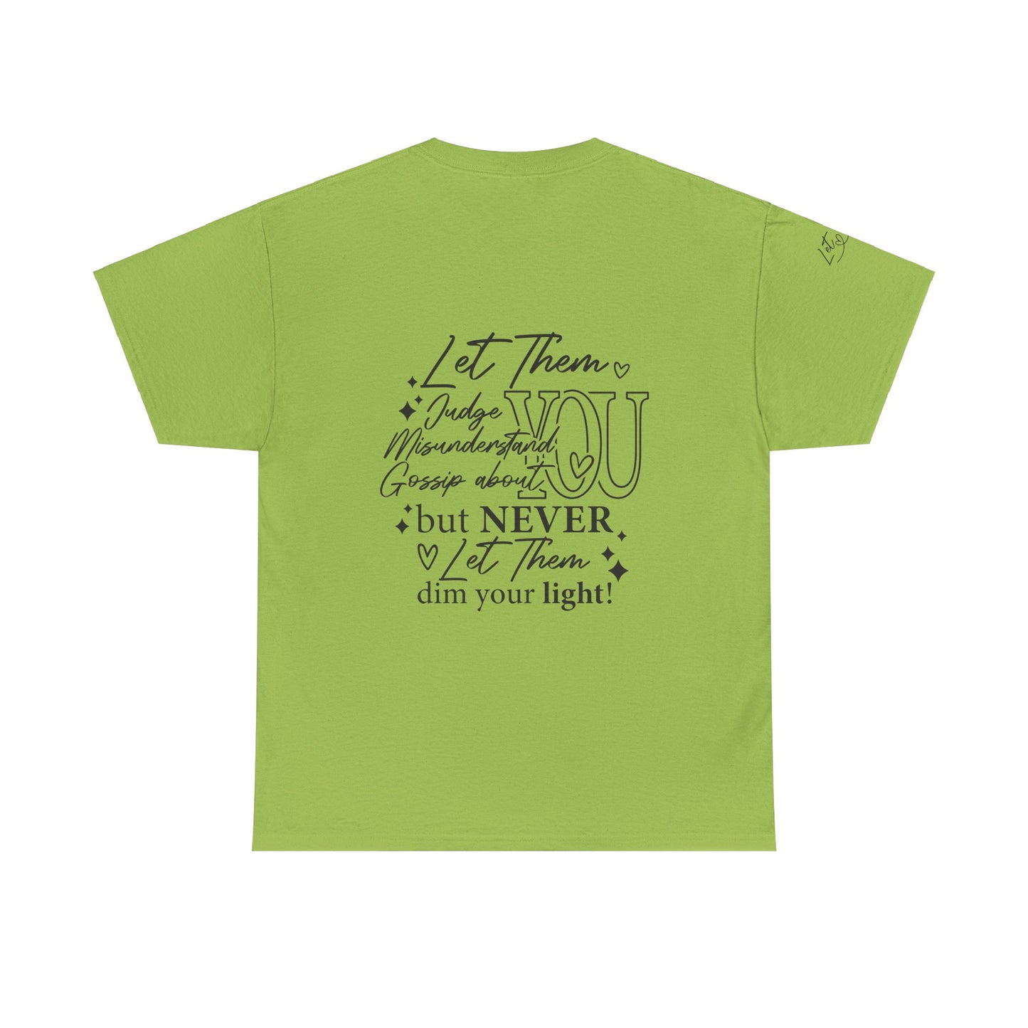 Let Them Unisex Tee - Cute Inspirational Front, Back, Right Arm Design