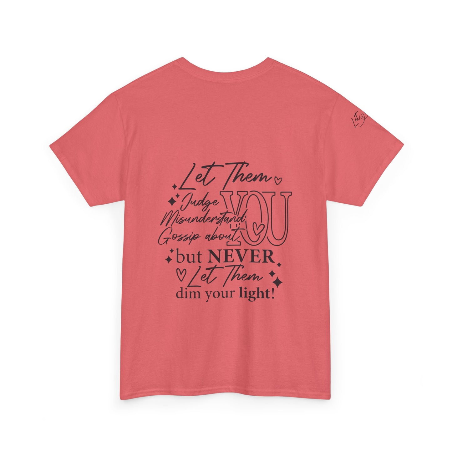 Let Them Unisex Tee - Cute Inspirational Front, Back, Right Arm Design