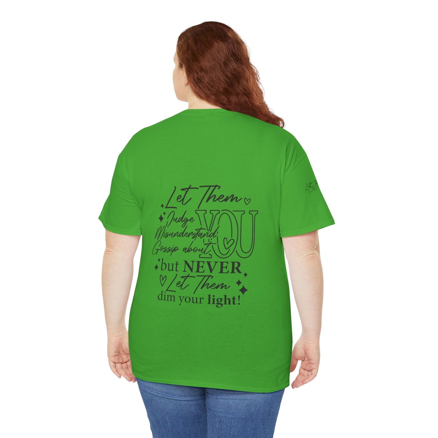 Let Them Unisex Tee - Cute Inspirational Front, Back, Right Arm Design