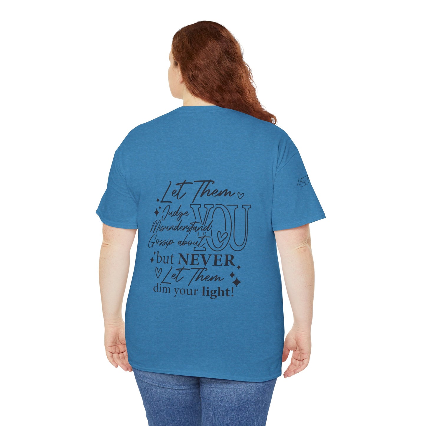 Let Them Unisex Tee - Cute Inspirational Front, Back, Right Arm Design