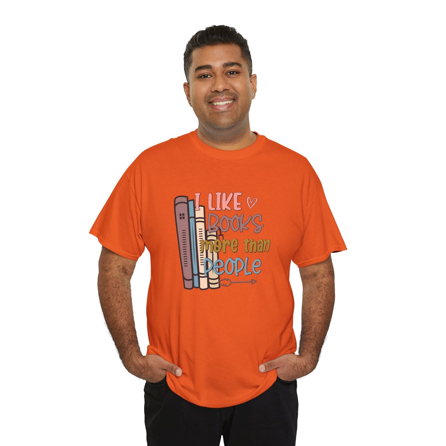 I like Books more than I like People Unisex Heavy Cotton Tee - sizes S - 5X
