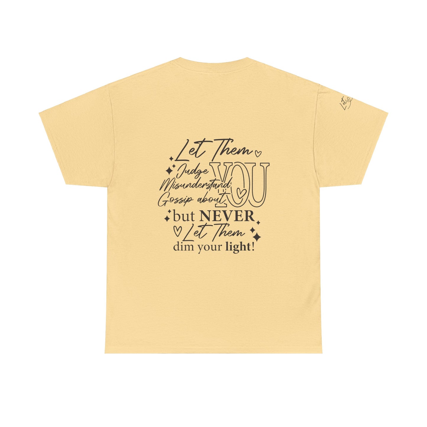 Let Them Unisex Tee - Cute Inspirational Front, Back, Right Arm Design