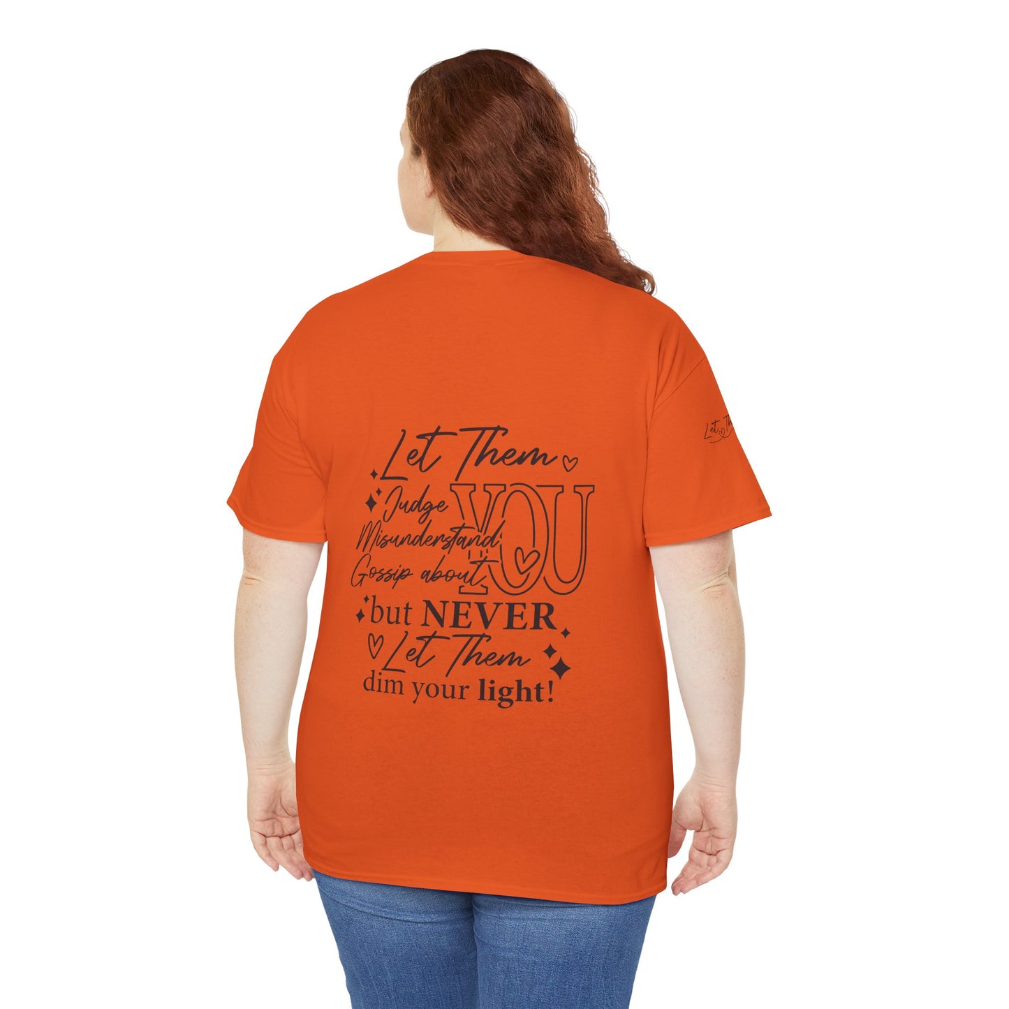 Let Them Unisex Tee - Cute Inspirational Front, Back, Right Arm Design