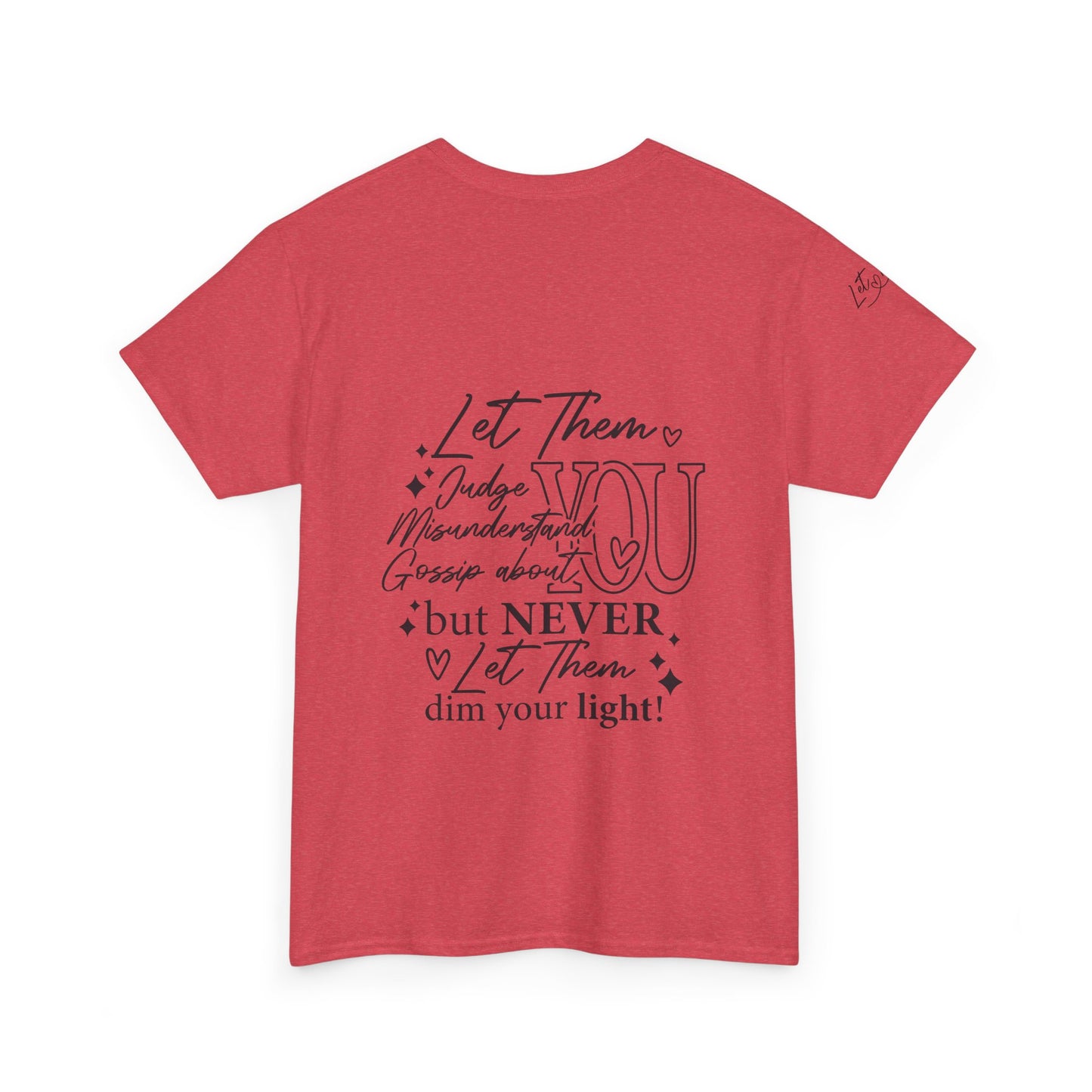 Let Them Unisex Tee - Cute Inspirational Front, Back, Right Arm Design