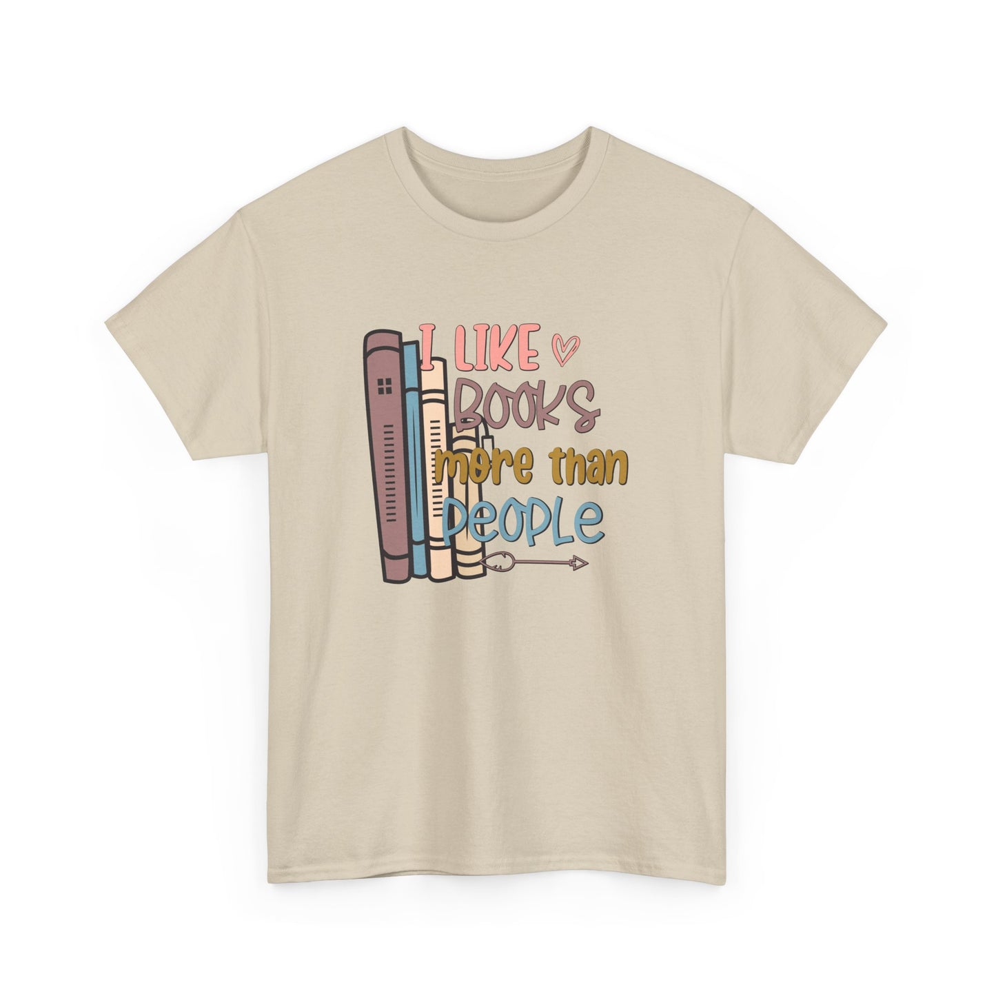 I like Books more than I like People Unisex Heavy Cotton Tee - sizes S - 5X