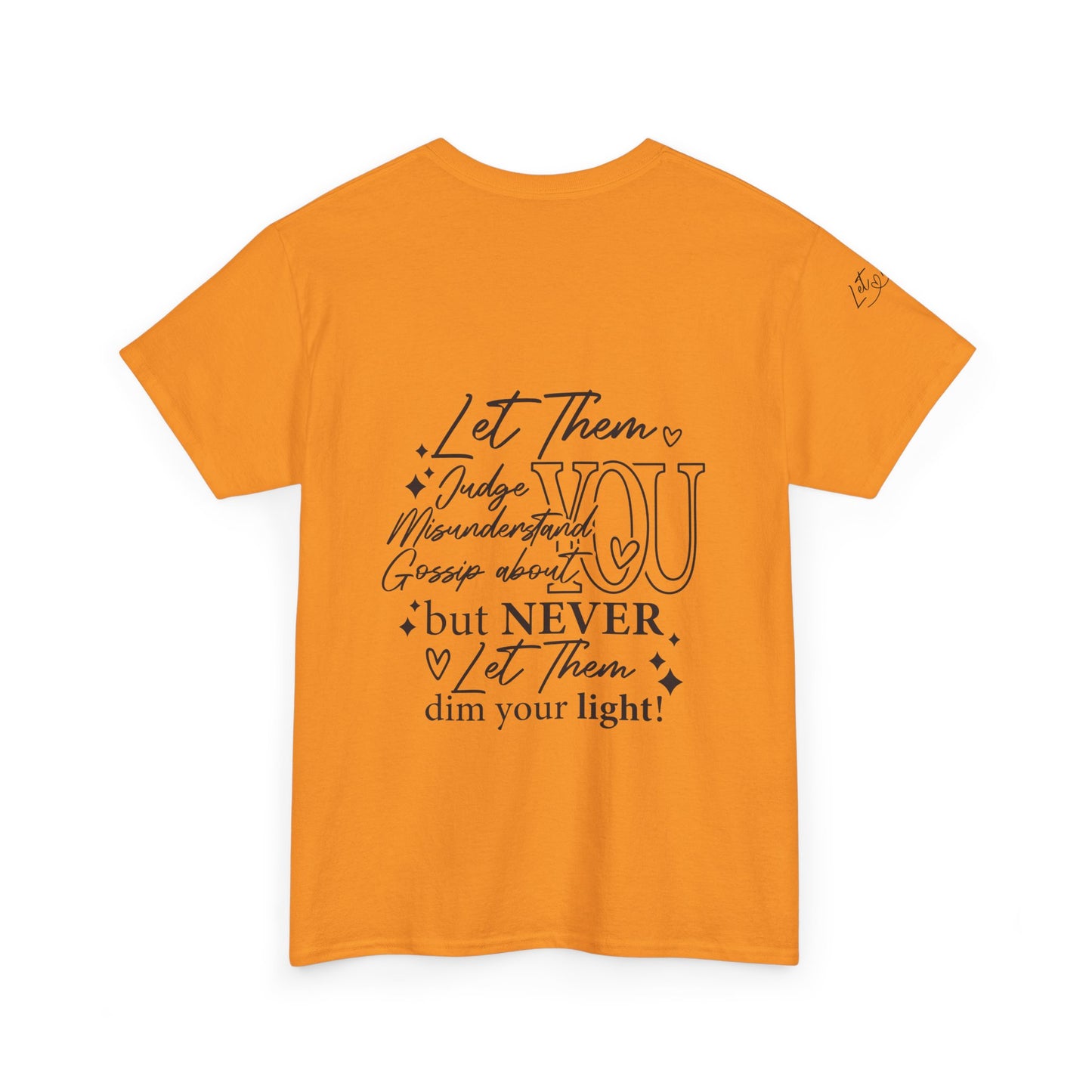 Let Them Unisex Tee - Cute Inspirational Front, Back, Right Arm Design