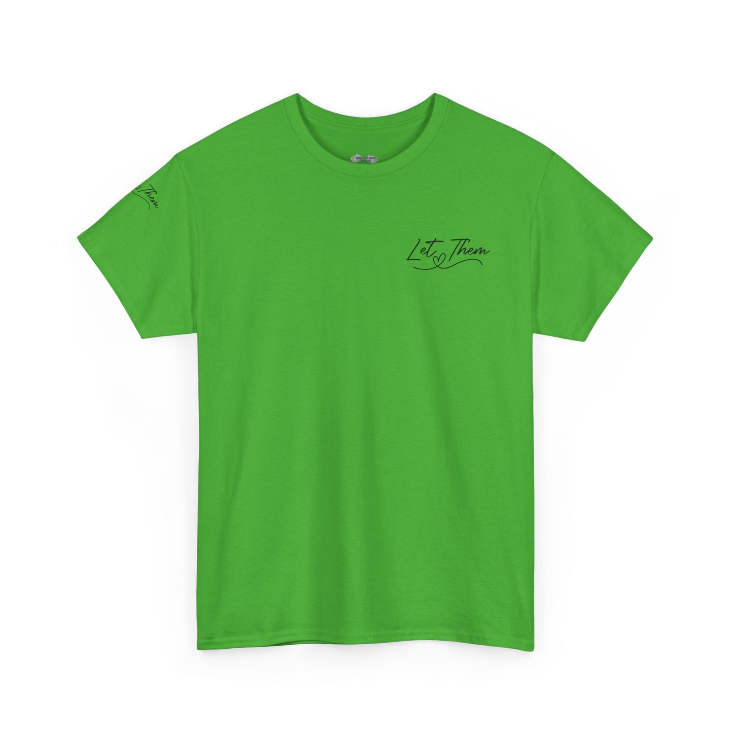 Let Them Unisex Tee - Cute Inspirational Front, Back, Right Arm Design
