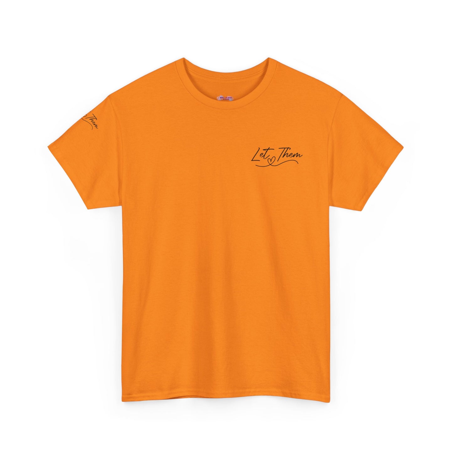 Let Them Unisex Tee - Cute Inspirational Front, Back, Right Arm Design