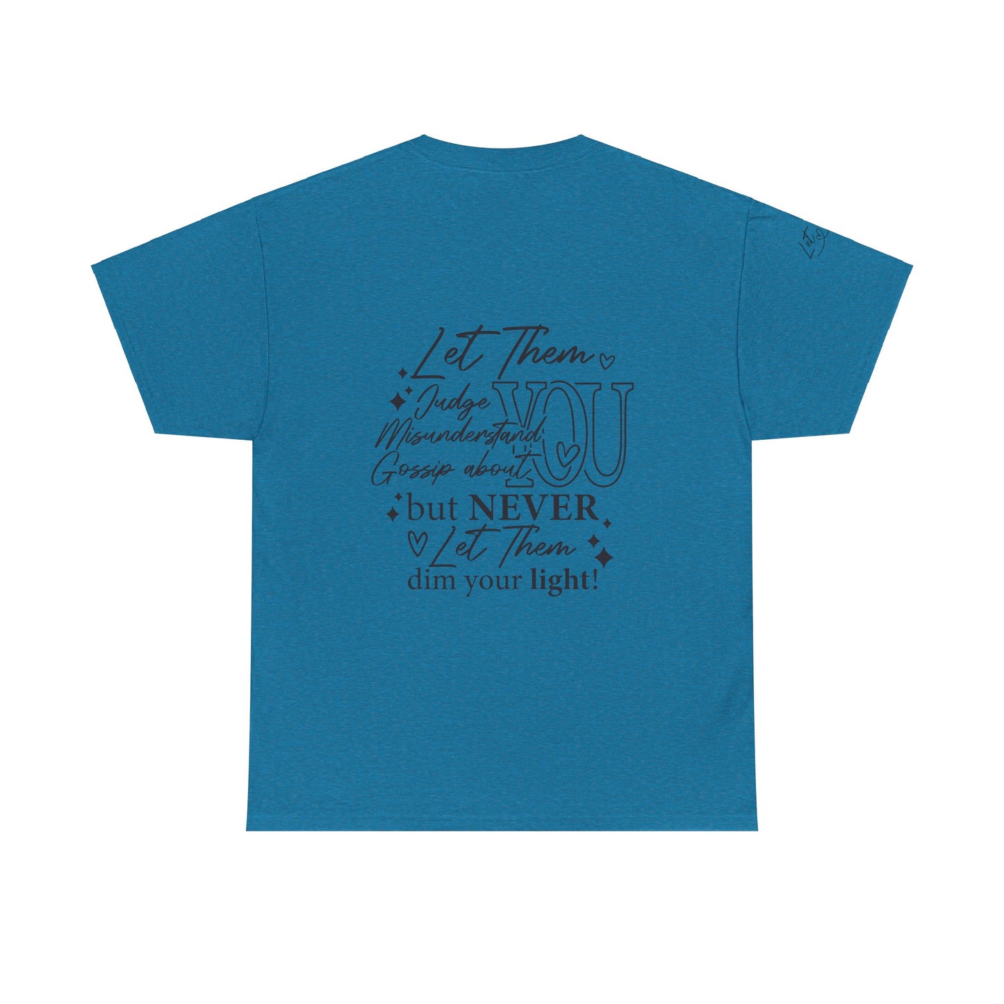 Let Them Unisex Tee - Cute Inspirational Front, Back, Right Arm Design